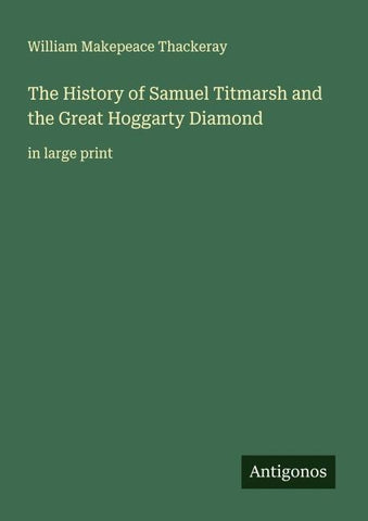 The History of Samuel Titmarsh and the Great Hoggarty Diamond