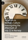 Terrorism in Memory Culture: Investigating the Aftermath of July 22 in Norway