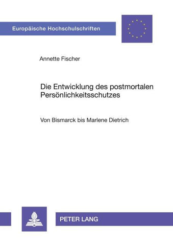 Die Entwicklung des postmortalen Persönlichkeitsschutzes