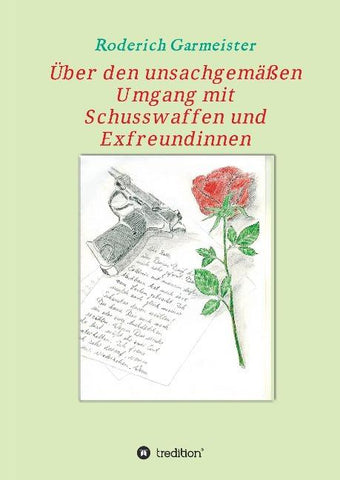 Über den unsachgemäßen Umgang mit Schusswaffen und Exfreundinnen
