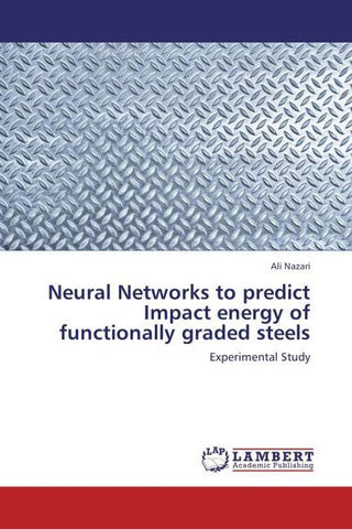 Neural Networks to predict Impact energy of functionally graded steels