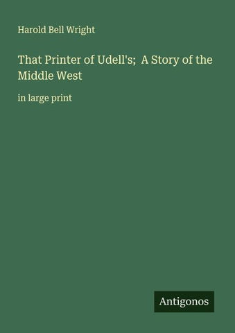 That Printer of Udell's;  A Story of the Middle West