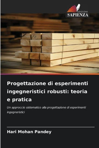 Progettazione di esperimenti ingegneristici robusti: teoria e pratica