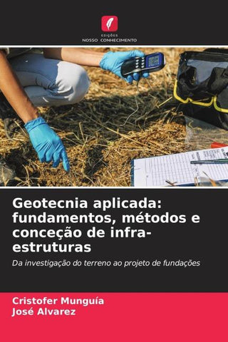 Geotecnia aplicada: fundamentos, métodos e conceção de infra-estruturas
