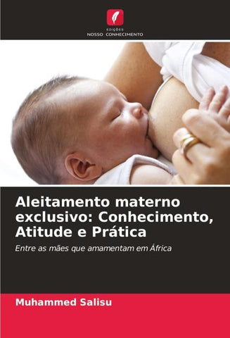 Aleitamento materno exclusivo: Conhecimento, Atitude e Prática