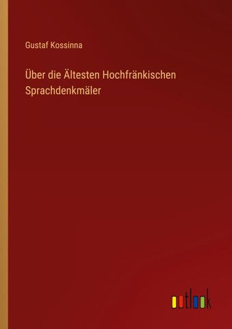 Über die Ältesten Hochfränkischen Sprachdenkmäler