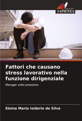 Fattori che causano stress lavorativo nella funzione dirigenziale