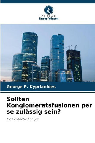 Sollten Konglomeratsfusionen per se zulässig sein?