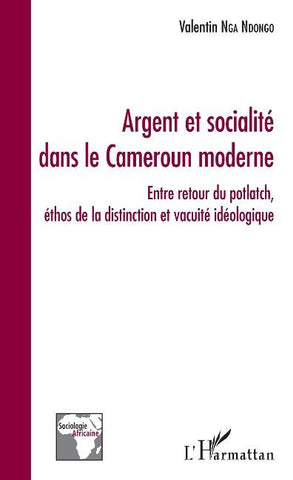 Argent et socialité dans le Cameroun moderne