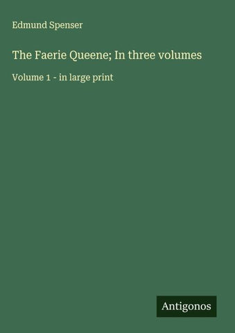 The Faerie Queene; In three volumes