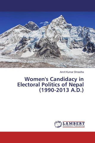 Women's Candidacy in Electoral Politics of Nepal (1990-2013 A.D.)