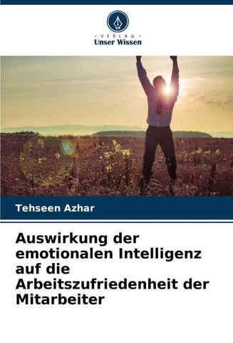Auswirkung der emotionalen Intelligenz auf die Arbeitszufriedenheit der Mitarbeiter