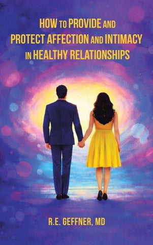 How to Provide and Protect Affection and Intimacy in Healthy Relationships (The Foundation of Healthy Relationships)