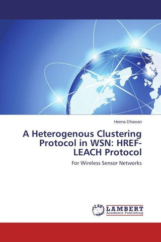 A Heterogenous Clustering Protocol in WSN: HREF-LEACH Protocol