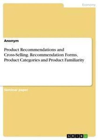 Product Recommendations and Cross-Selling. Recommendation Forms, Product Categories and Product Familiarity