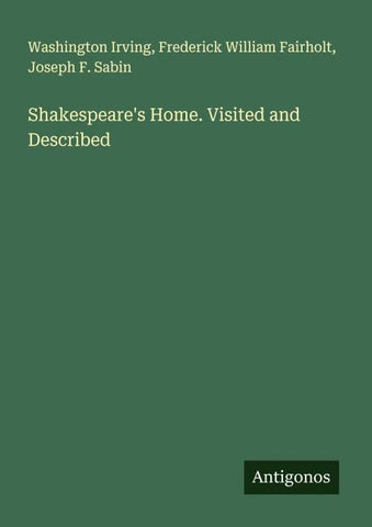 Shakespeare's Home. Visited and Described
