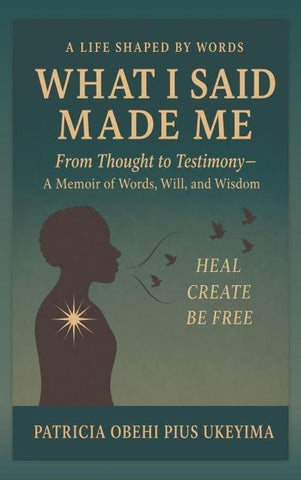 A LIFE SHAPE BY WORDS - What I Said Made Me