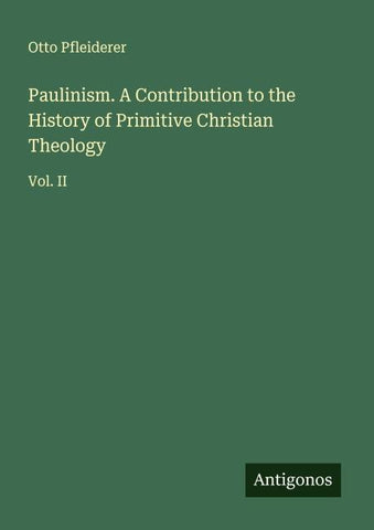 Paulinism. A Contribution to the History of Primitive Christian Theology