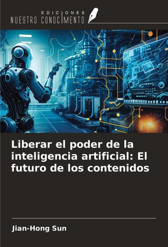 Liberar el poder de la inteligencia artificial: El futuro de los contenidos