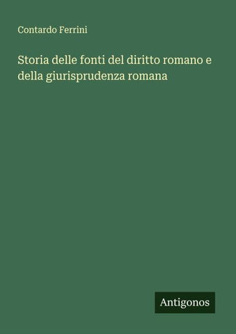 Storia delle fonti del diritto romano e della giurisprudenza romana