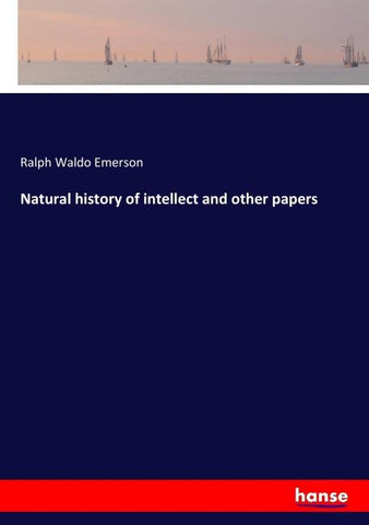 Natural history of intellect and other papers