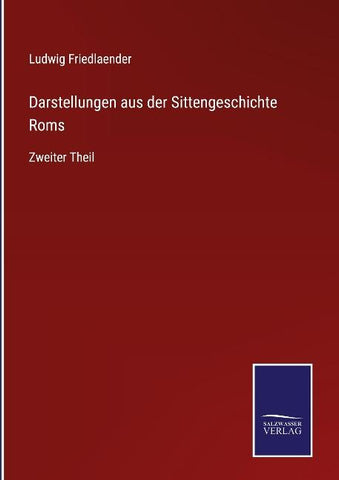 Darstellungen aus der Sittengeschichte Roms