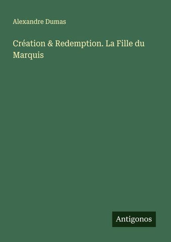 Création & Redemption. La Fille du Marquis