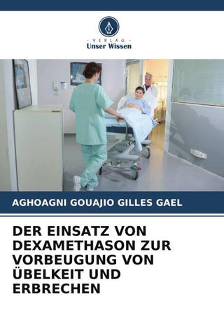 DER EINSATZ VON DEXAMETHASON ZUR VORBEUGUNG VON ÜBELKEIT UND ERBRECHEN