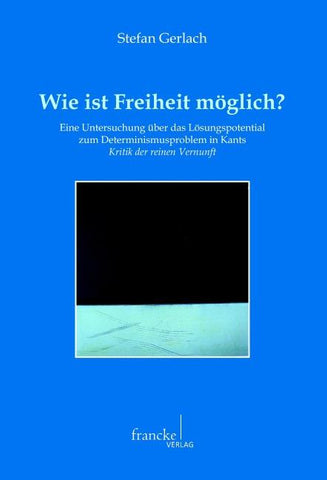 Wie ist Freiheit möglich?