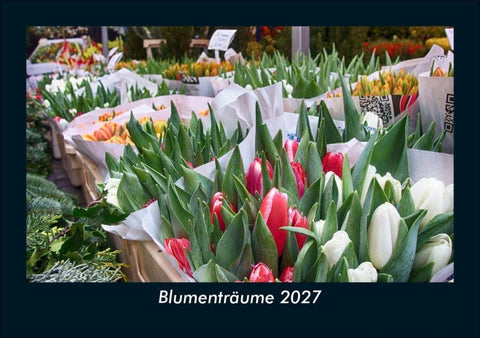 Blumenträume 2027 Fotokalender DIN A5