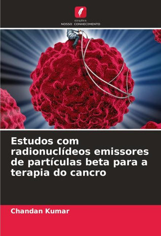 Estudos com radionuclídeos emissores de partículas beta para a terapia do cancro