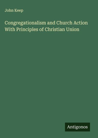 Congregationalism and Church Action With Principles of Christian Union