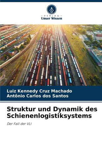Struktur und Dynamik des Schienenlogistiksystems