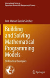 Building and Solving Mathematical Programming Models
