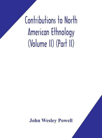 Contributions To North American Ethnology (Volume Ii) (Part Ii)