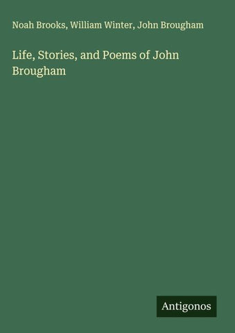 Life, Stories, and Poems of John Brougham