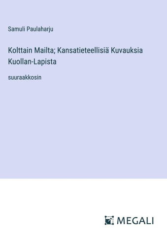 Kolttain Mailta; Kansatieteellisiä Kuvauksia Kuollan-Lapista