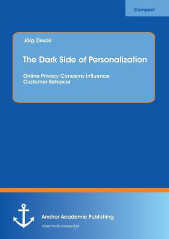 The Dark Side of Personalization: Online Privacy Concerns influence Customer Behavior