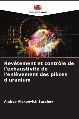 Revêtement et contrôle de l'exhaustivité de l'enlèvement des pièces d'uranium