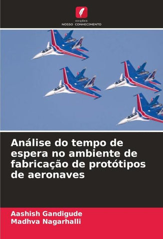 Análise do tempo de espera no ambiente de fabricação de protótipos de aeronaves
