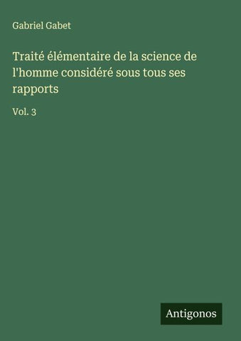 Traité élémentaire de la science de l'homme considéré sous tous ses rapports