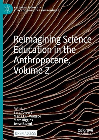 Reimagining Science Education in the Anthropocene, Volume 2