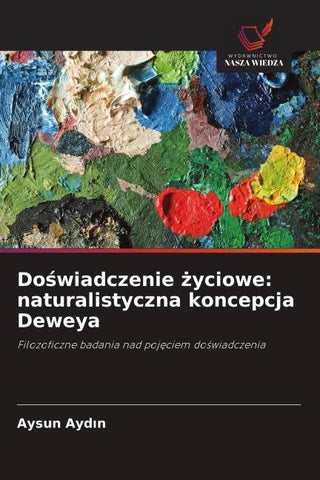 Do¿wiadczenie ¿yciowe: naturalistyczna koncepcja Deweya