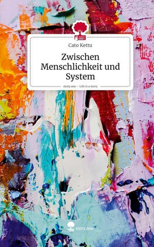 Zwischen Menschlichkeit und System. Life is a Story - story.one