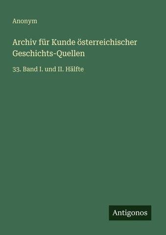 Archiv für Kunde österreichischer Geschichts-Quellen