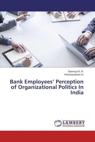 Bank Employees' Perception of Organizational Politics In India