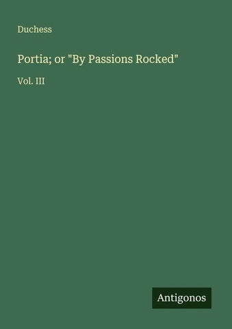 Portia; or "By Passions Rocked"