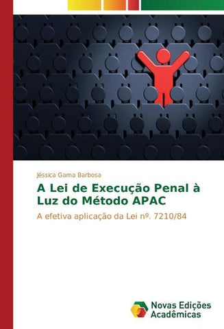 A Lei de Execução Penal à Luz do Método APAC
