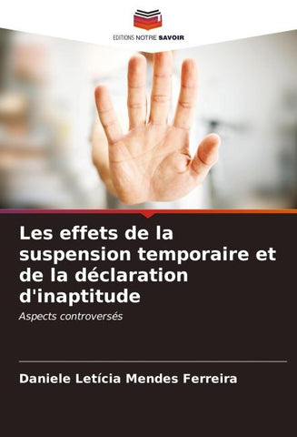 Les effets de la suspension temporaire et de la déclaration d'inaptitude