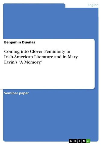 Coming into Clover. Femininity in Irish-American Literature and in Mary Lavin's "A Memory"